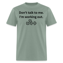 Don't Talk to Me. I'm Working Out T-Shirt - sage