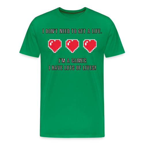 Many Lives, One Passion: The 'I Don't Need to Get a Life' Gamer T-Shirt - kelly green