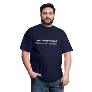 You Are My Friend (Tu eres un pendejo) Learn Spanish T-Shirt - navy