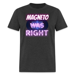 Magneto was Right T-Shirt - heather black