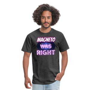 Magneto was Right T-Shirt - heather black