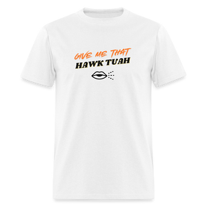 Give Me That "Hawk Tuah" T-Shirt - white