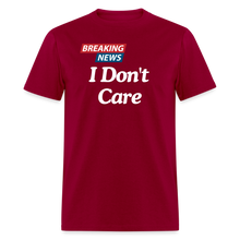 Breaking News: I Don't Care - Funny Sarcasm Graphic T-Shirt for Men and Women | Humorous Sarcastic Tee - dark red