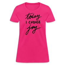 'Today I Choose Joy' T-Shirt – Spread Positivity in Style - fuchsia