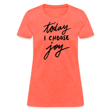 'Today I Choose Joy' T-Shirt – Spread Positivity in Style - heather coral