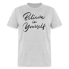 "Believe in Yourself" T-Shirt | Positive Affirmation - heather gray