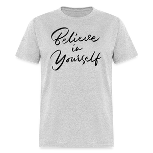 "Believe in Yourself" T-Shirt | Positive Affirmation - heather gray