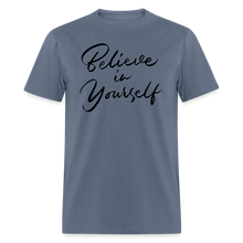 "Believe in Yourself" T-Shirt | Positive Affirmation - denim