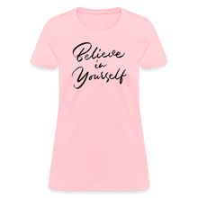 Women's Believe in Yourself Graphic Tee - Trendy & Motivational - pink