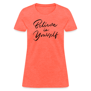 Women's Believe in Yourself Graphic Tee - Trendy & Motivational - heather coral