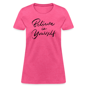 Women's Believe in Yourself Graphic Tee - Trendy & Motivational - heather pink